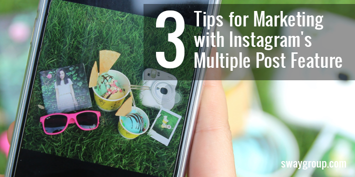 tips for marketing with Instagram's multiple post feature