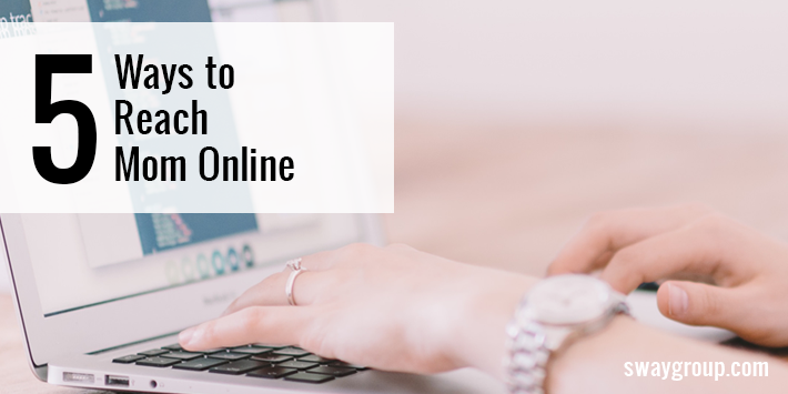 Five Ways to Reach Mom Online