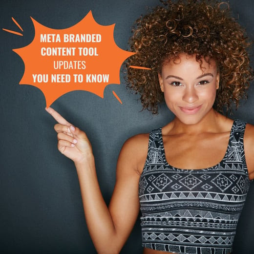 Meta Branded Content Tool Updates You Need TO Know