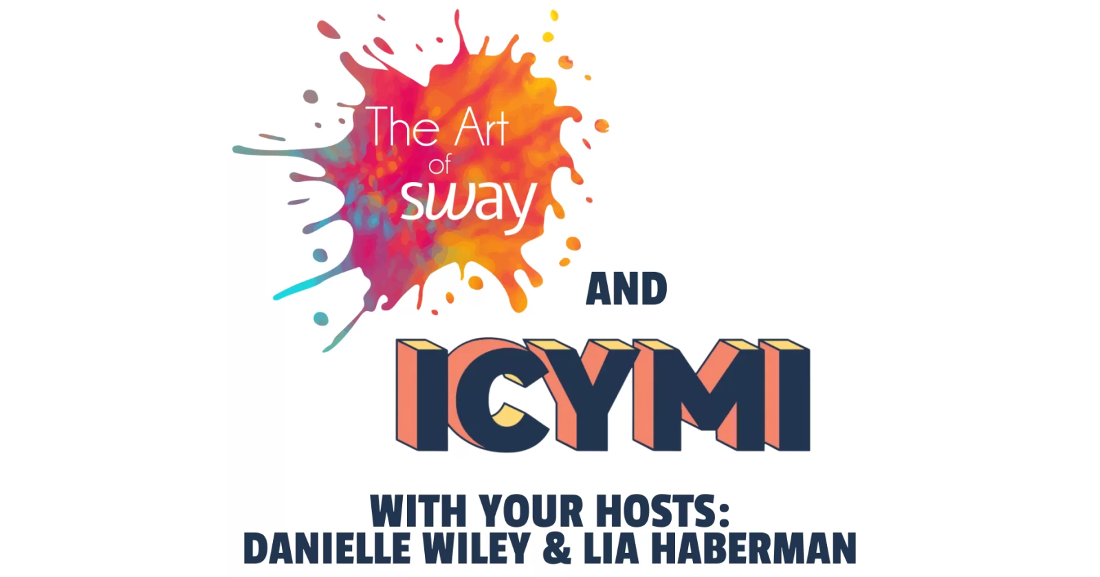 The Art of Sway and ICYMI Podcast with your hosts: Danielle Wiley and Lia Haberman